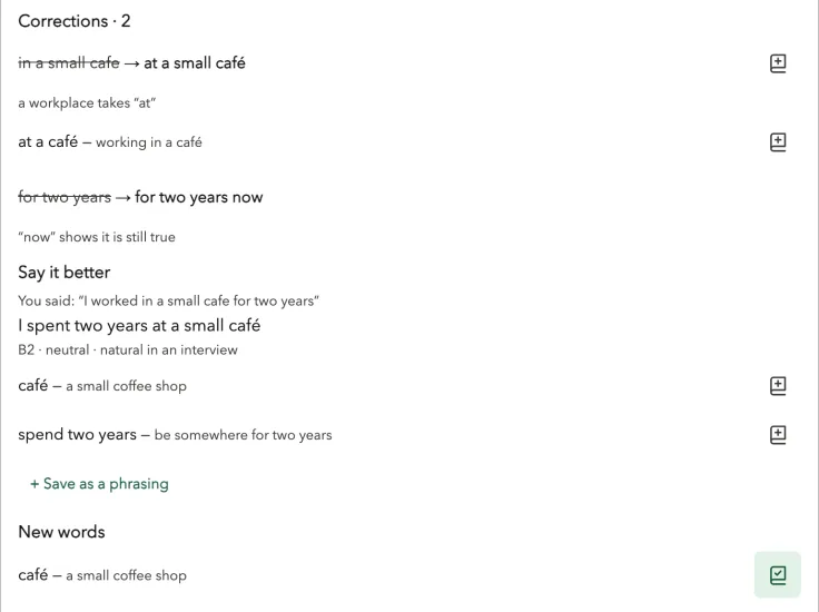 Feedback after an English conversation: corrections in a small cafe to at a small café and for two years to for two years now, a Say it better version, phrases with add buttons and the new word café.